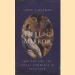 The Public Mirror. Moliere and the Social Commerce of Depiction door Larry F. Norman