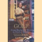 From Hacker to Hero in 12 Months. How to cut your handicap in half and transform your golf game door Michael D. Oliff