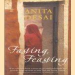 Fasting, Feasting door Anita Desai