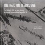 The Raid on Zeebrugge. 23 April 1918, as Seen Through the Eyes of Captain Alfred Carpenter, VC door Carl Decaluwe e.a.