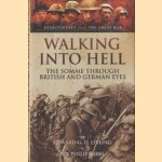 Walking into Hell. The Somme through British and German Eyes door Edward G.D. Liveing e.a.