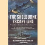 The Shelburne Escape Line. Secret Rescues of Allied Aviators by the French Underground, the British Royal Navy and London's MI-9 door Reanne Hemingway-Douglass e.a.