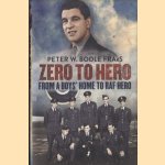 Zero to Hero. From a Boys' Home to RAF Hero door Peter W. Bodle Fraes