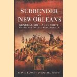 Surrender at New Orleans. General Sir Harry Smith in the Peninsula and America door David Rooney e.a.