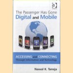 The Passenger Has Gone Digital and Mobile. Accessing and Connecting Through Information and Technology door Nawal K. Taneja