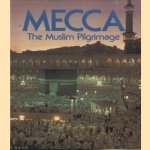 Mecca. The Muslim Pilgrimage door Ezzedine Guellouz e.a.