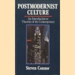 Postmodernist Culture. An Introduction to Theories of the Contemporary door Steven Connor