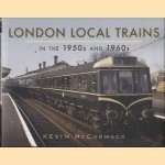 London Local Trains in the 1950s and 1960s door Kevin McCormack