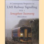 A Contemporary Perspective on LMS Railway Signalling Vol 1. Semaphore Swansong door Allen Jackson