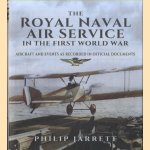 The Royal Naval Air Service in the First World War. Aircraft and Events as Recorded in Official Documents door Philip Jarrett