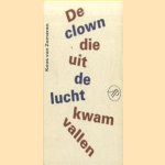 De clown die uit de lucht kwam vallen. Columns door Koos van Zomeren