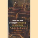 Door het volk gedragen. Koningschap en samenleving door Kees Bruin e.a.