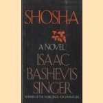 Shosha. A Novel door Isaac Bashevis Singer