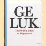 Geluk. The World Book of Happiness. De wijsheid van 100 geluksprofessoren uit de hele wereld door Leo Bormans