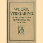 Woordverklaring. Woordenboek voor praktische kennis door Metz L.M.