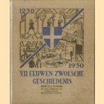 VII eeuwen Zwolsche geschiedenis 1230-1930 door J.A.J. Temmink