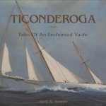 Ticonderoga. Tales Of An Enchanted Yacht door Jack A. Somer