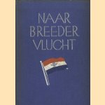 Naar breeder vlucht. Een kwart eeuw geschiedenis van Nederlandsch luchtverkeer. Van vrede tot vrede. door Ben van Eysselsteijn e.a.