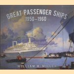 Great Passenger Ships 1950-1960 door William H. Miller