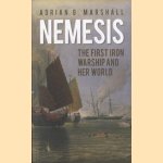 Nemesis. The First Iron Warship and her World door Adrian G. Marshall