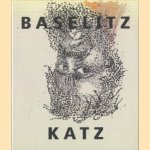 Georg Baselitz & Benjamin Katz. The Direction Is Right / Die Richtung stimmte door Detlev Gretenkort