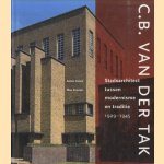 C.B. van der Tak. Stadsarchitect tussen modernisme en traditie 1929-1945
Anton Groot e.a.
€ 12,50