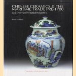 Chinese Ceramics and the Maritime Trade Pre-1700 door Brian McElney