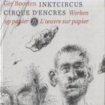 Inktcircus. Cirque d'encres. Werken op papier
Ger Boosten e.a.
€ 15,00