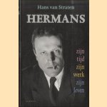 Hermans, zijn tijd, zijn werk, zijn leven door Hans van Straten