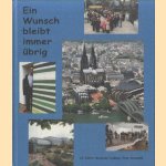 Ein Wunsch bleibt immer übrig. 12 Jahre Museum Ludwig. Eine Auswahl door A. Brohm e.a.