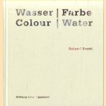 Wasser Farbe / Colour Water. Ausstellung vom 21.3.-27.6. 2010. door Roland Scotti