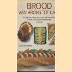 Brood van vroeg tot laat. Verrassende recepten en nuttige tips voor ontbijt, brunch, lunch, luxe verwenbroodjes en snacks door Hans Belterman