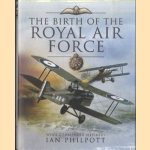 The Birth of the Royal Air Force. An Encyclopedia of British Air Power Before and During the Great War - 1914 to 1918
Ian Philpott
€ 25,00