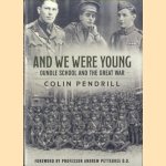 And We Were Young. Oundle School and the Great War door Colin Pendrill