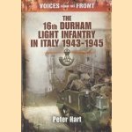 Voices from the Front. The 16th Durham Light Infantry in Italy, 1943-1945 door Peter Hart