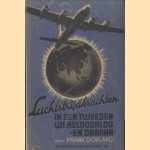 Luchtstrijdkrachten in den Tweeden Wereldoorlog - en daarna door Frank Dorland