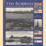 Ted Robbins, bommenwerper piloot. Hoe Engelse vliegers en een aantal Sassenheimers alle geluk van de wereld hadden door Dick Breedijk