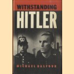 Withstanding Hitler in Germany 1933-45 door Michael Balfour