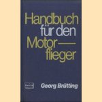 Handbuch für den Motorflieger door Georg Brütting