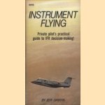 Instrument Flying. Private pilot's practical guide to IFR decision-making! door Jeff Griffin