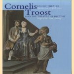 Cornelis Troost en het theater: Tonelen van de 18de eeuw = Cornelis Troost and the theater of his time: Plays of the 18th century door Edwin Buijsen