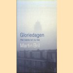 Gloriedagen. Het beste tot nu toe door Martin Bril