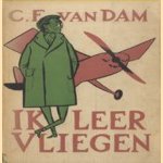 Ik leer vliegen door C.F. van Dam e.a.