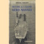 Histoire de la Guerre Aero-Navale door Amiral Barjot