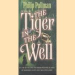 The Tiger in the Well door Philip Pullman