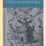 Cimelia Rhodostaurotica. Die Rosenkreuzer im Spiegel der zwischen 1610 und 1660 entstandenen Handschriften und Drucke. Ausstellung der Bibliotheca Philosophica Hermetica Amsterdam und der Herzog August Bibliothek Wolfenbüttel door Carlos Gilly