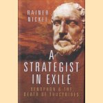 A Strategist in Exile. Xenophon and the Death of Thucydides door Rainer Nickel