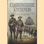 Cambridgeshire Kitcheners. A History of 11th (Service) Battalion (Cambs) Suffolk Regiment door Joanna Costin