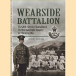 Wearside Battalion. The 20th (Service) Battalion of The Durham Light Infantry in The Great War door John Sheen