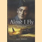 Alone I Fly. A Wellington Pilot's Desert War door Bill Bailey